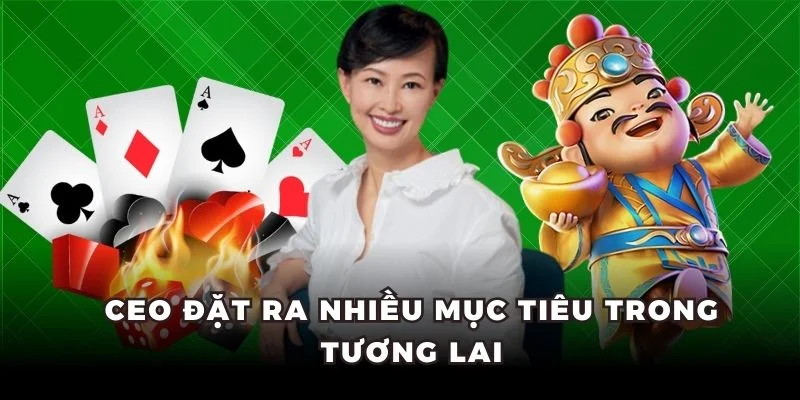 CEO đặt ra nhiều mục tiêu trong tương lai