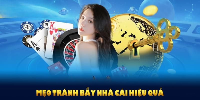 Mẹo tránh bẫy nhà cái hiệu quả mà bạn nên học ngay
